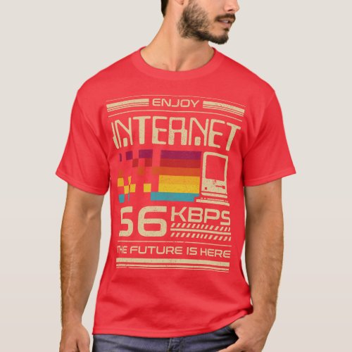 Enjoy Internet 56 Kbps The Future is Here T_Shirt