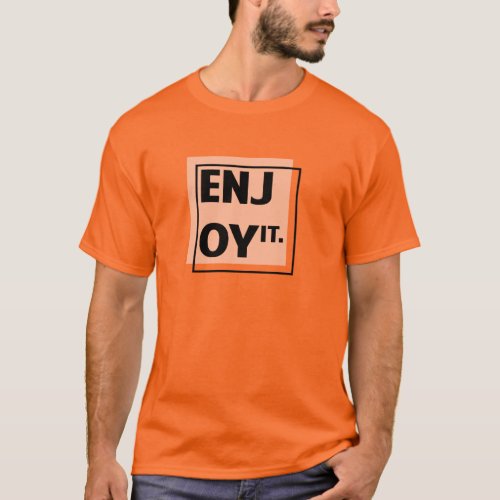 Enjoy It _ Text Tshirt For Men