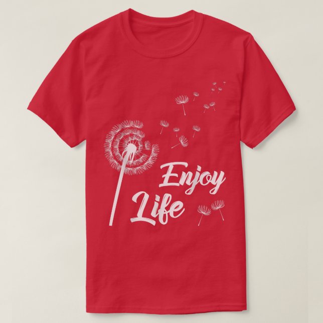 Enjoy Life Motivation Dandelion Saying Dandelion  T-Shirt (Design Front)