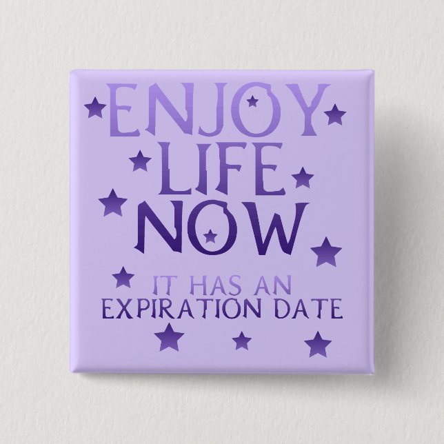 Enjoy Life Now Button (Front)