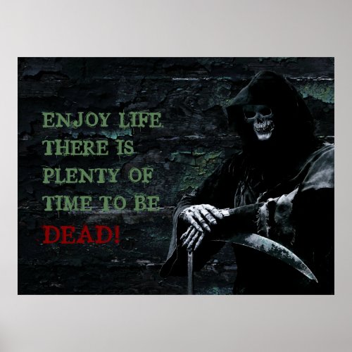 Enjoy Life There is Plenty of Time to be Dead Poster