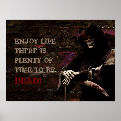 Enjoy Life There is Plenty of Time to be Dead Poster