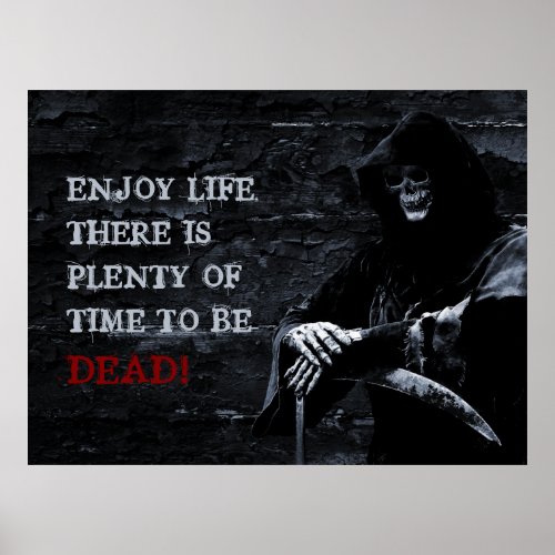 Enjoy Life There is Plenty of Time to be Dead Poster