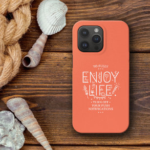 Enjoy Life Turn Off Notifications iPhone 13 Pro Max Case
