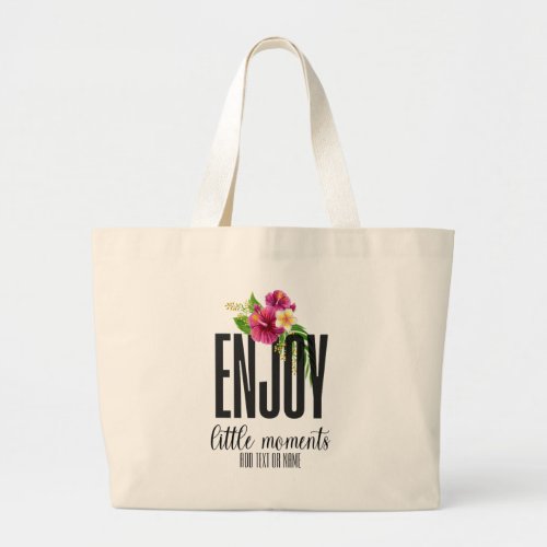 Enjoy Little Moments Modern Chic Floral Large Tote Bag