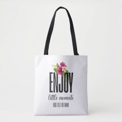 Enjoy Little Moments Modern Chic Floral Tote Bag