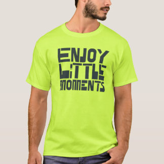 Enjoy little moments T-Shirt