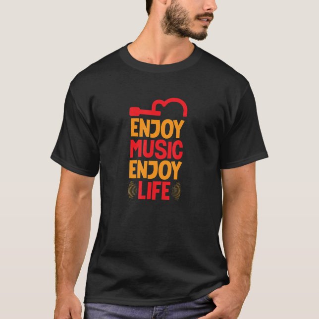 Enjoy Music Enjoy Life Music  Musician Melody T-Shirt (Front)
