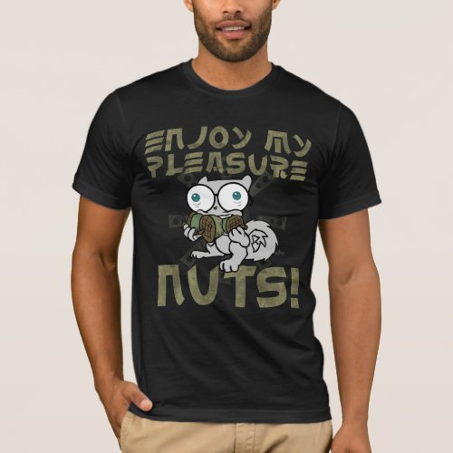 Enjoy My Pleasure Nuts T_Shirt