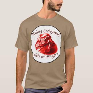 Enjoy Origami Folds of Anger T-Shirt