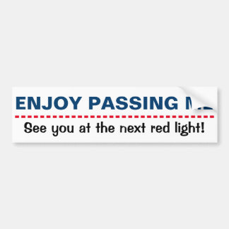 ENJOY PASSING ME bumpersticker Bumper Sticker
