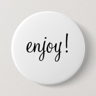 Enjoy! Pinback Button