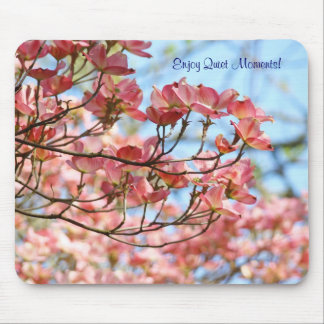 Enjoy Quiet Moments! mouse pad Pink Dogwoods