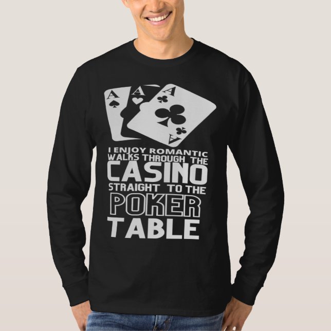 Enjoy Romantic Walks Through The Casino Straight T T-Shirt (Front)