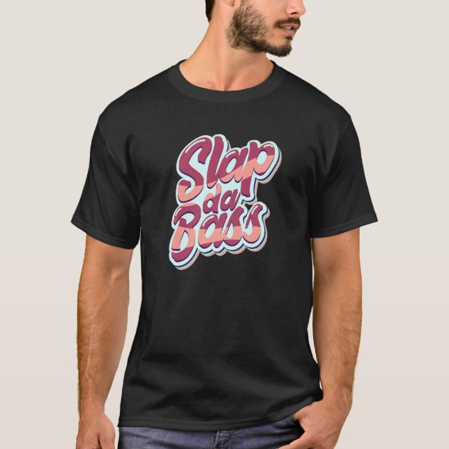Enjoy Slap Bass Guitar Jam Session Slap Da Bass Sl T-Shirt (Front)