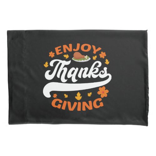 enjoy thanksgiving food turkey thankful pillow case