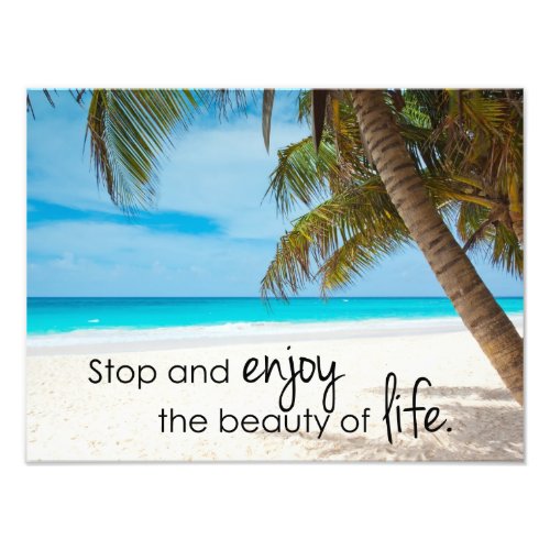 Enjoy the Beauty of Life Inspirational Photo Print