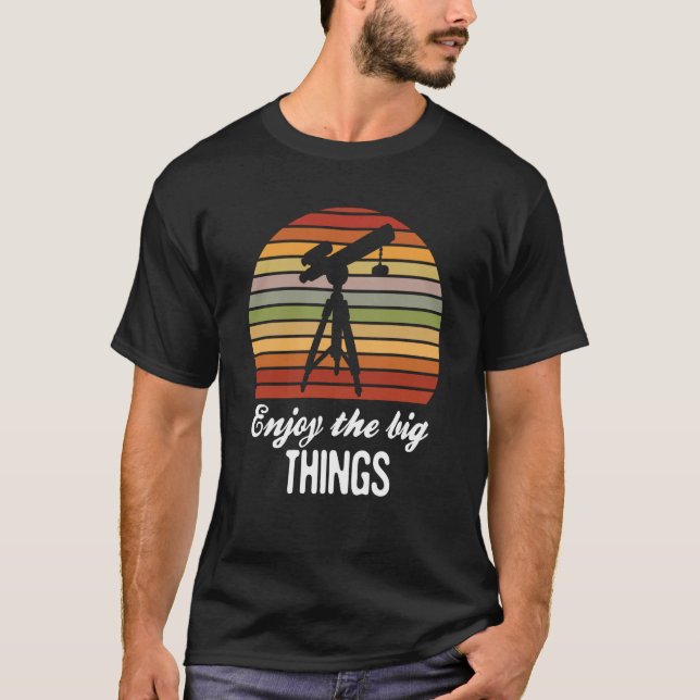 Enjoy the big things Astronomy Space Science Retro T-Shirt (Front)