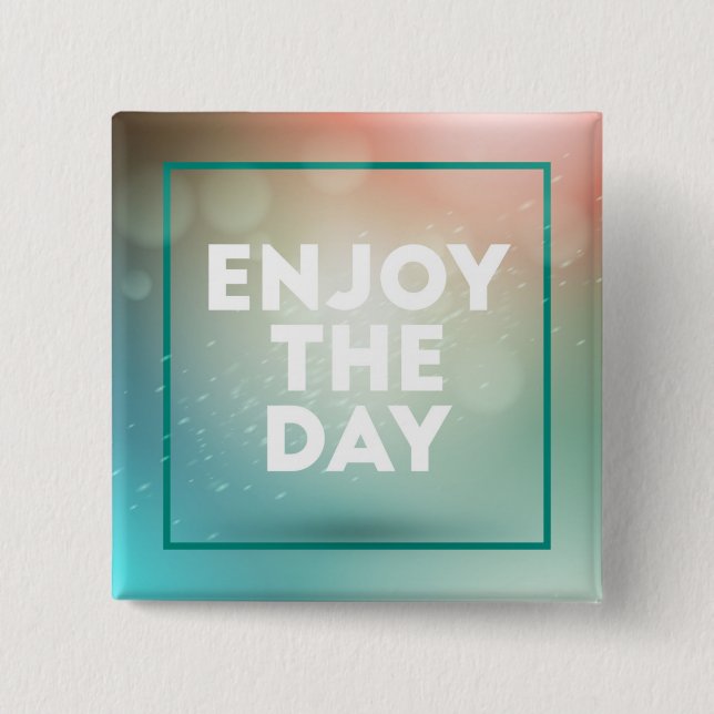 Enjoy The Day Button (Front)