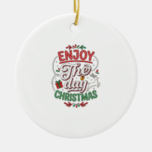 Enjoy The Day Christmas Reindeer Gift Ceramic Ornament