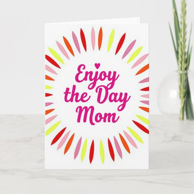 Enjoy The Day Mom Card (Front)