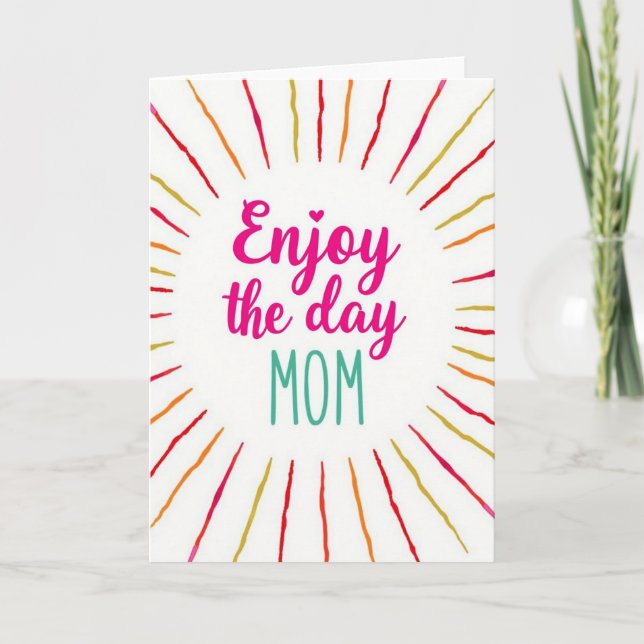 Enjoy The Day Mom Greeting Card (Front)