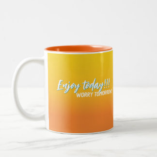enjoy the day worry tomorrow mug 26