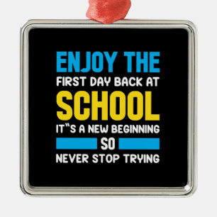 Enjoy The First Day Back To School Metal Ornament