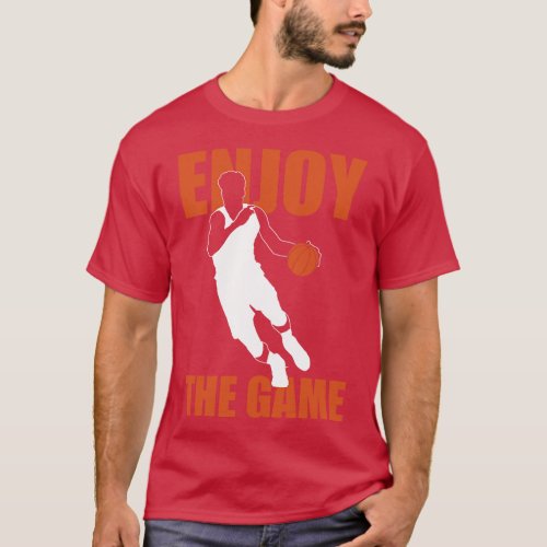 Enjoy The Game Basketball Quote T_Shirt