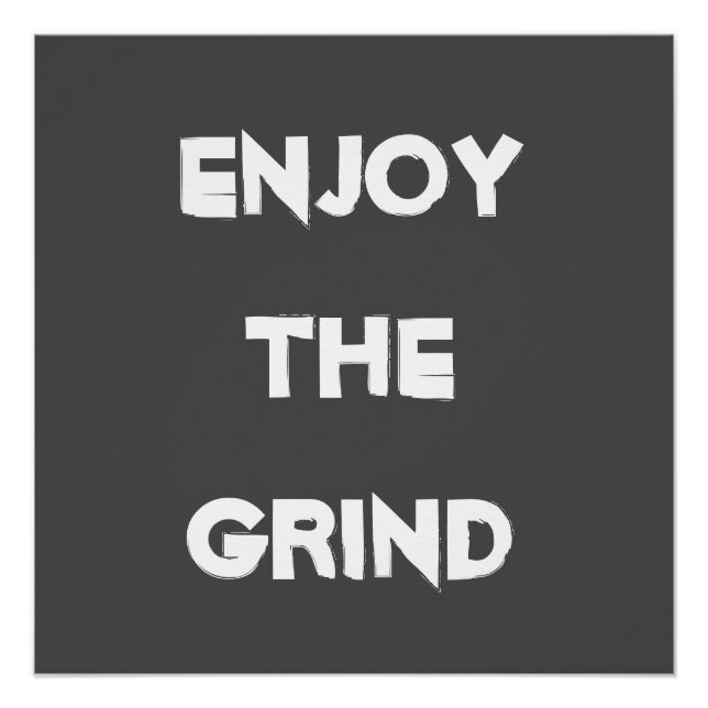 Enjoy The Grind Poster (Front)
