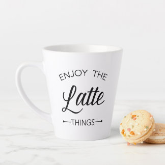 Enjoy the Latte Things Typography Latte Mug