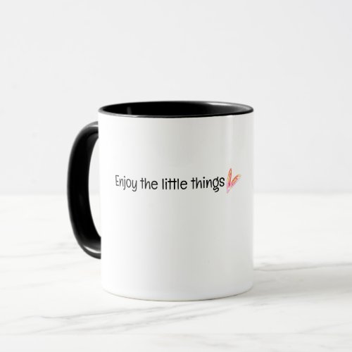 Enjoy The Little Thing Quote Mug