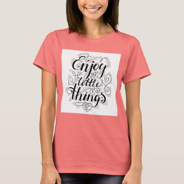 Enjoy The Little Things 1 T-Shirt (Front)