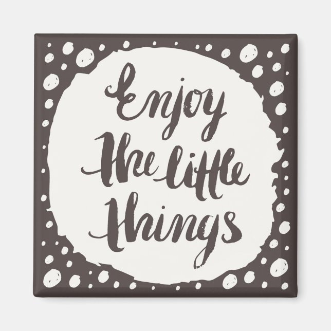 Enjoy The Little Things 3 Magnet (Front)