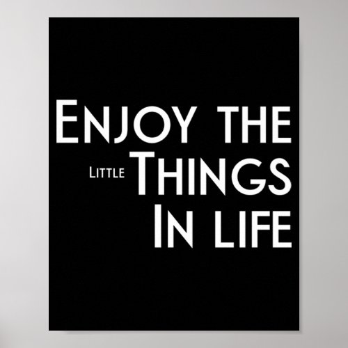 Enjoy The Little Things  45 Poster