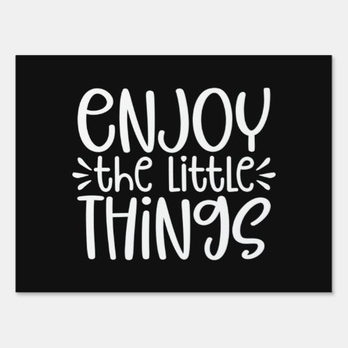 Enjoy The Little Things  56 Sign