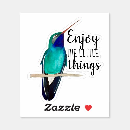 Enjoy the Little Things Broad_billed Hummingbird Sticker