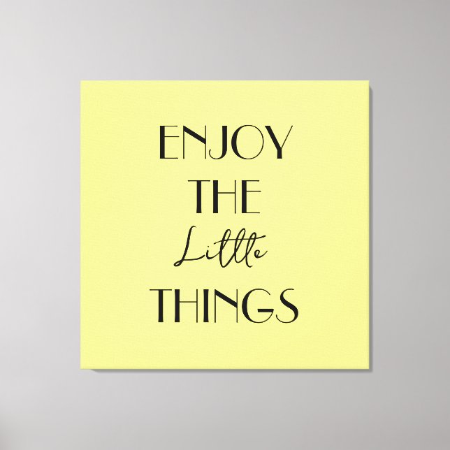 Enjoy the Little Things Canvas Print (Front)