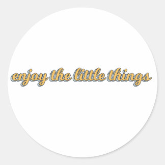 enjoy the little things classic round sticker