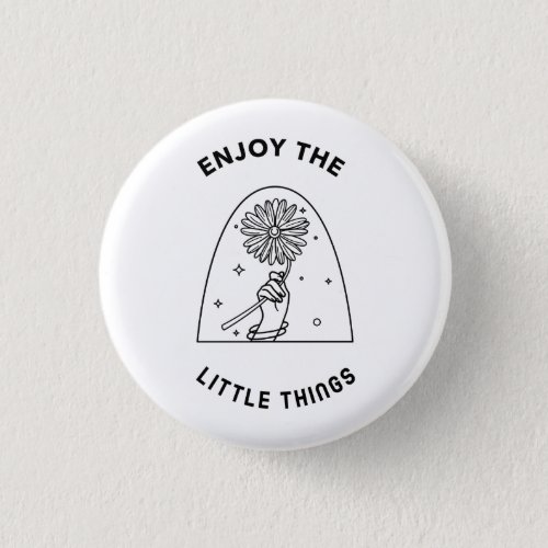 Enjoy the Little Things Flower Inspirational Quote Button