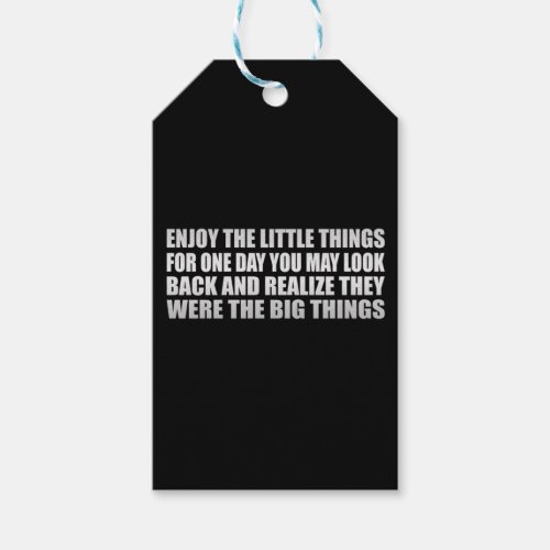 Enjoy the little things for one day you may look  gift tags
