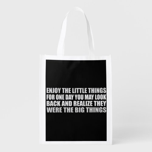 Enjoy the little things for one day you may look  grocery bag
