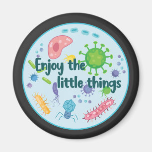 Enjoy the Little Things Funny Biology Magnet