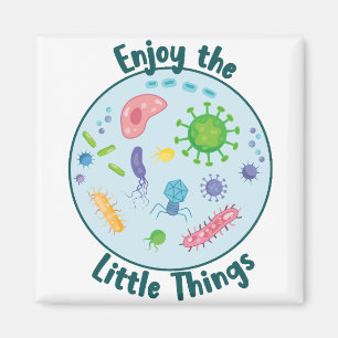 Enjoy the Little Things Funny Biology Magnet