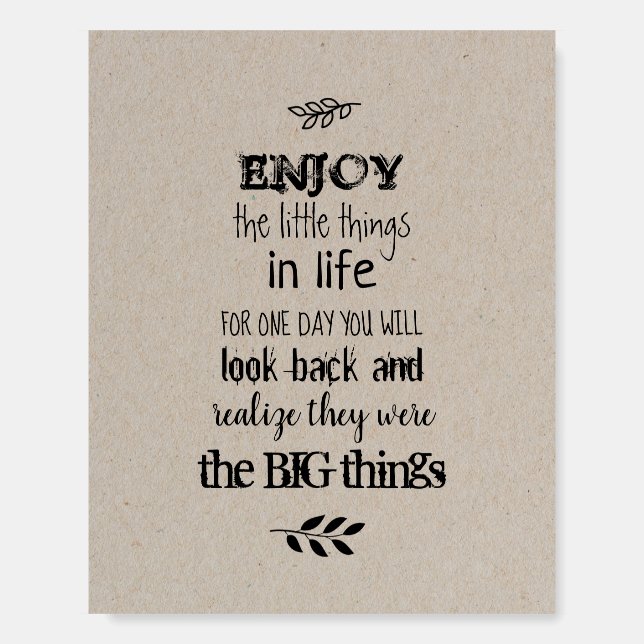 Enjoy the little things in life foam board (Front)
