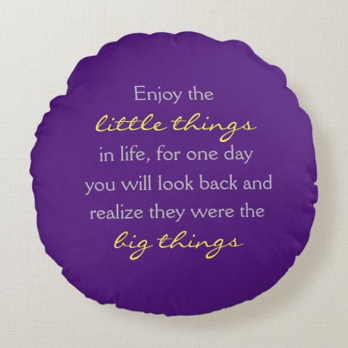 Enjoy the little things in life quote round pillow