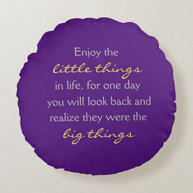 Enjoy the little things in life quote round pillow (Front)