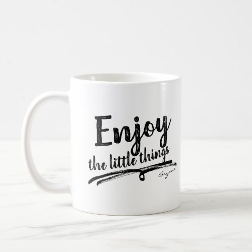 ENJOY THE LITTLE THINGS Inspirational Personalized Coffee Mug