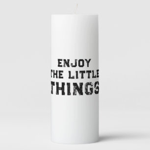 Enjoy The Little Things inspirational quotes Pillar Candle
