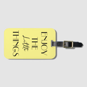 Enjoy the Little Things Luggage Tag